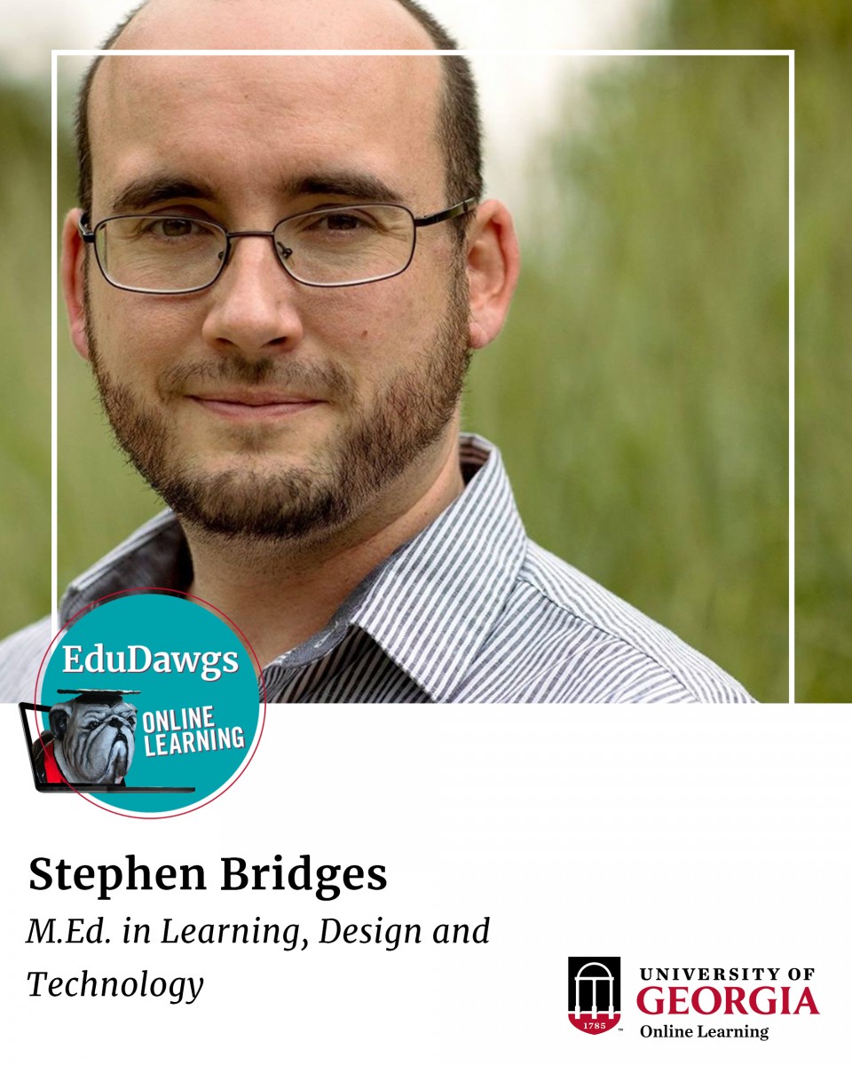Stephen Bridges, M.Ed. in Learning, Design and Technology